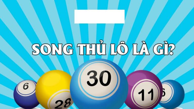 Cách Chơi Song Thủ Lô Hiệu Quả Từ Dân Chuyên